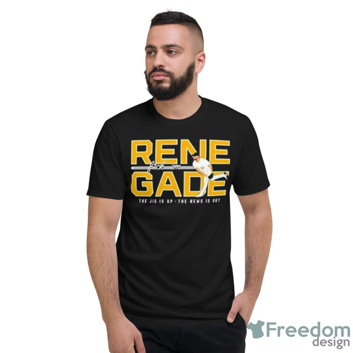 Pittsburgh Pirates Renegade Fuck Em The Jig Is Up The New Is Out Shirt - Short Sleeve T-Shirt