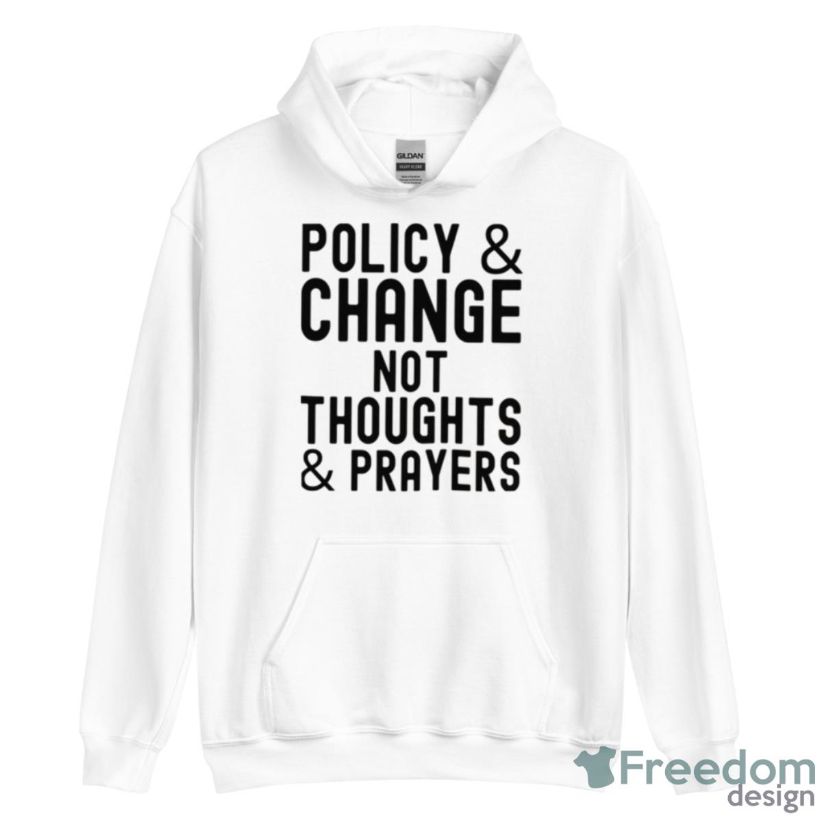 Policy & Change Not Thoughts & Prayers Anti Guns Against Guns Shirt - Unisex Heavy Blend Hooded Sweatshirt