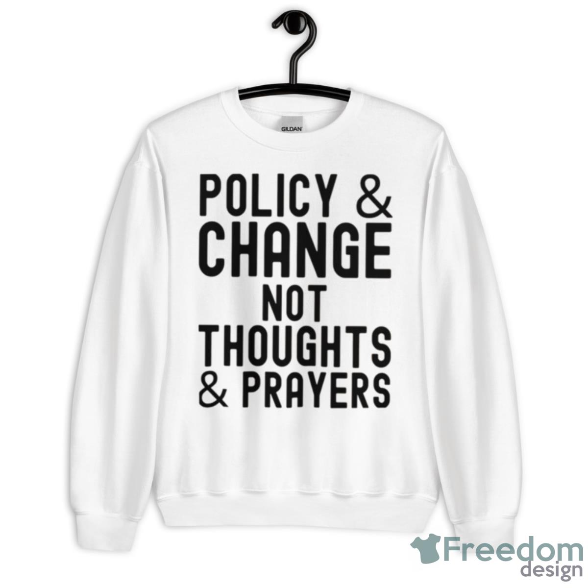 Policy & Change Not Thoughts & Prayers Anti Guns Against Guns Shirt - Unisex Heavy Blend Crewneck Sweatshirt