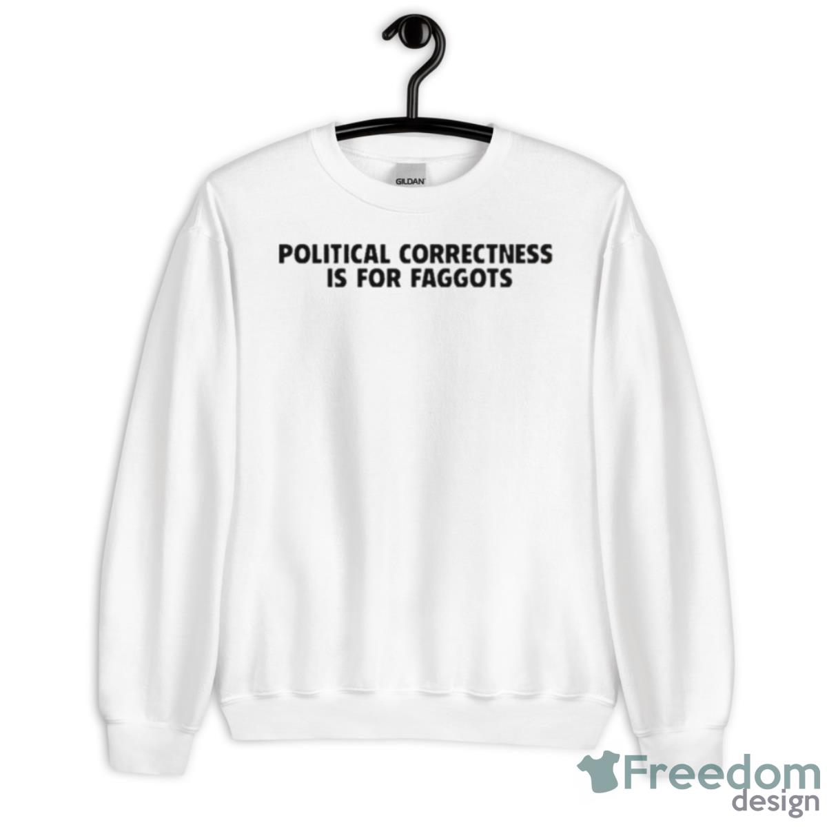 Political Correctness Is For Faggots Shirt - Unisex Heavy Blend Crewneck Sweatshirt