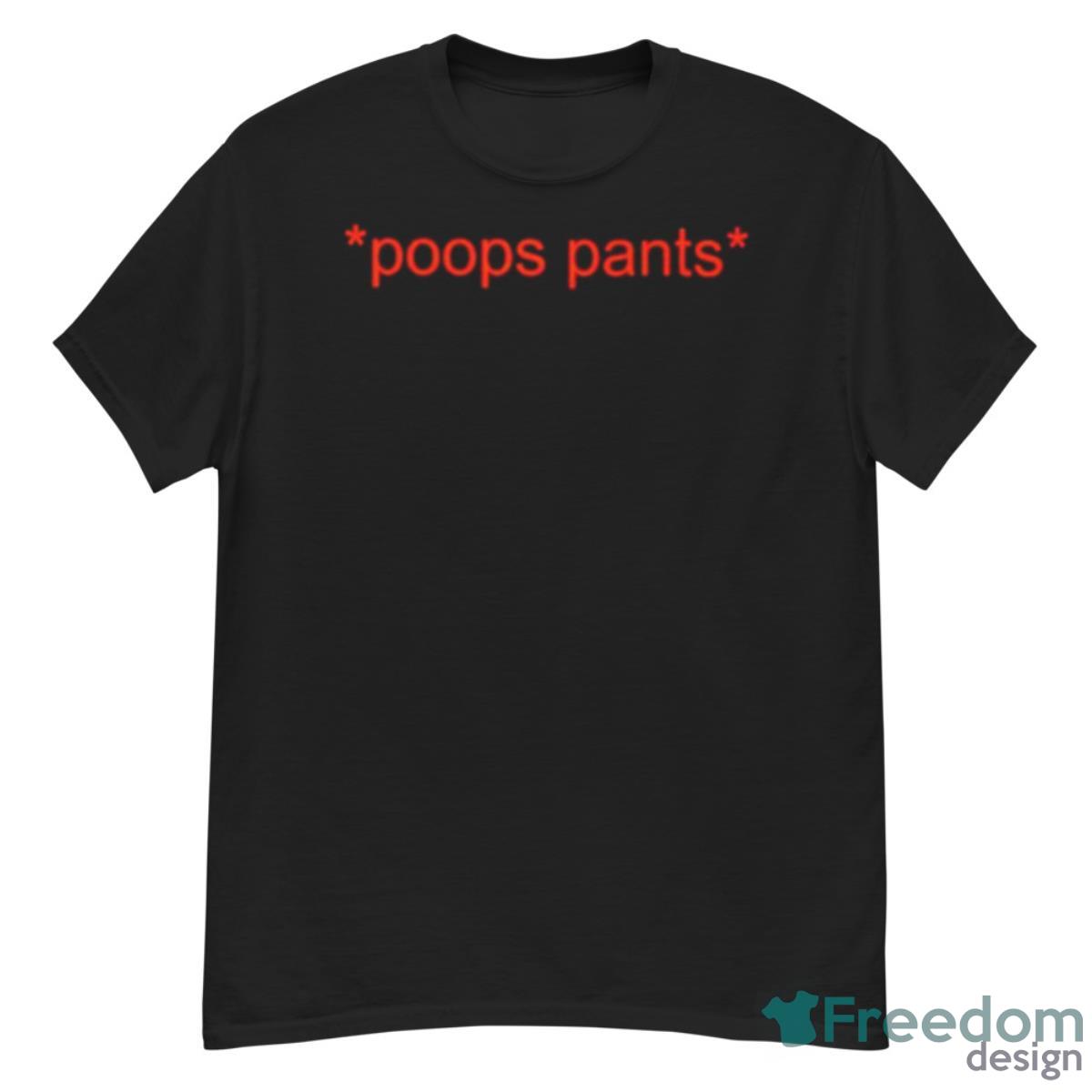 Poops Pants Shirt - G500 Men’s Classic T-Shirt