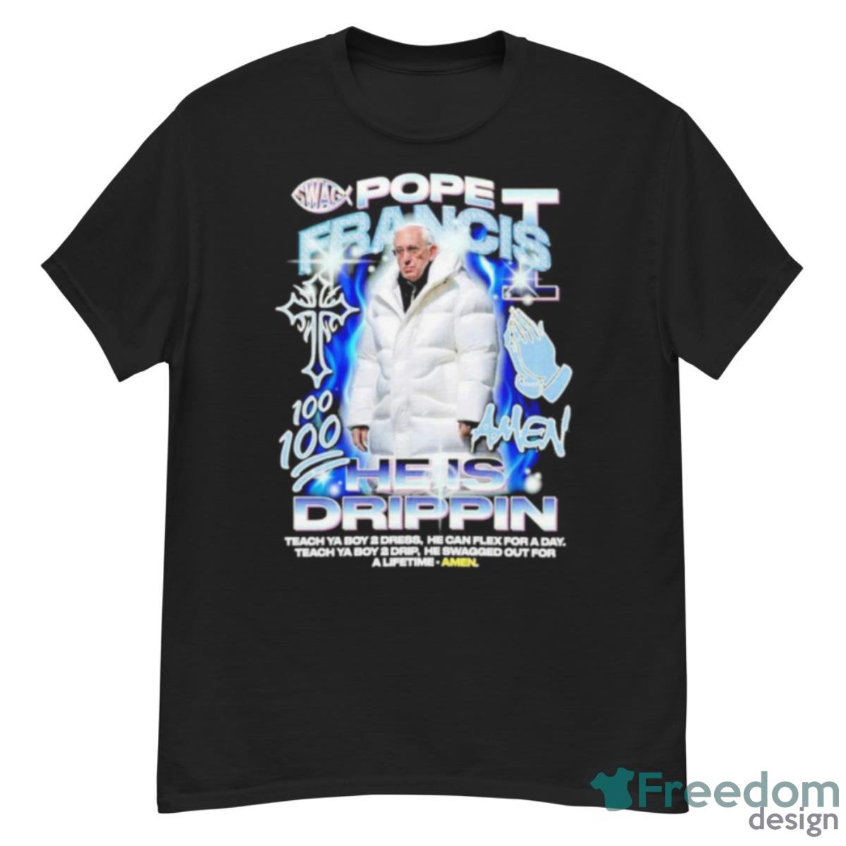 Pope Francis He Is Drippin Amen Shirt - G500 Men’s Classic T-Shirt