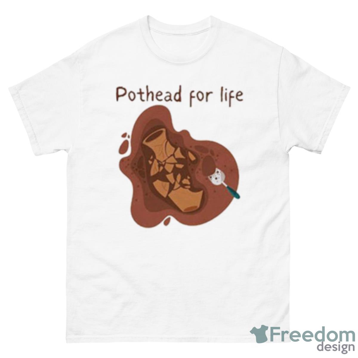 Pothead For Life Shirt - 500 Men’s Classic Tee Gildan