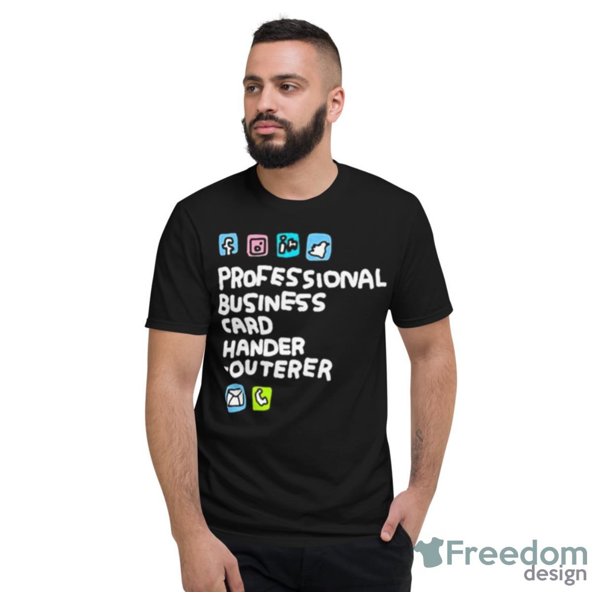 Professional Business Card Hander Outerer Shirt - Short Sleeve T-Shirt