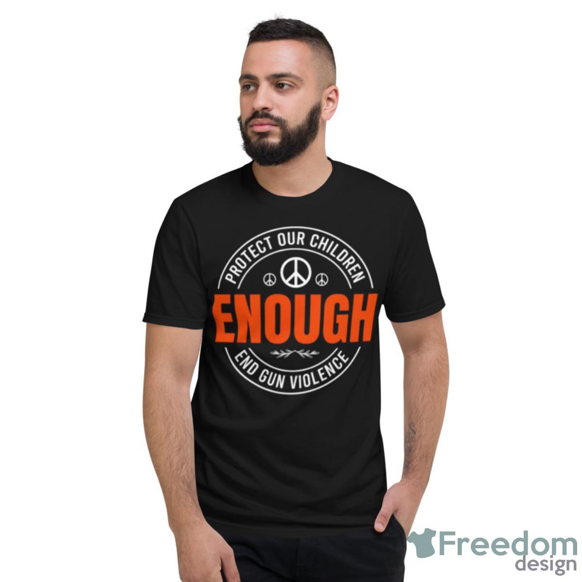 Protect Our Children Wear Orange Gun Control Shirt - Short Sleeve T-Shirt