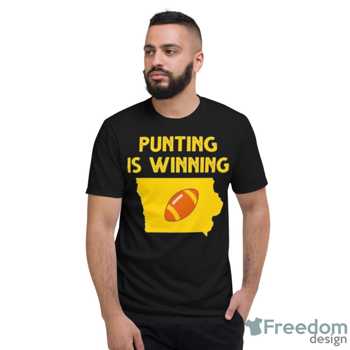 Punting Is Winning Iowa Football Shirt - Short Sleeve T-Shirt