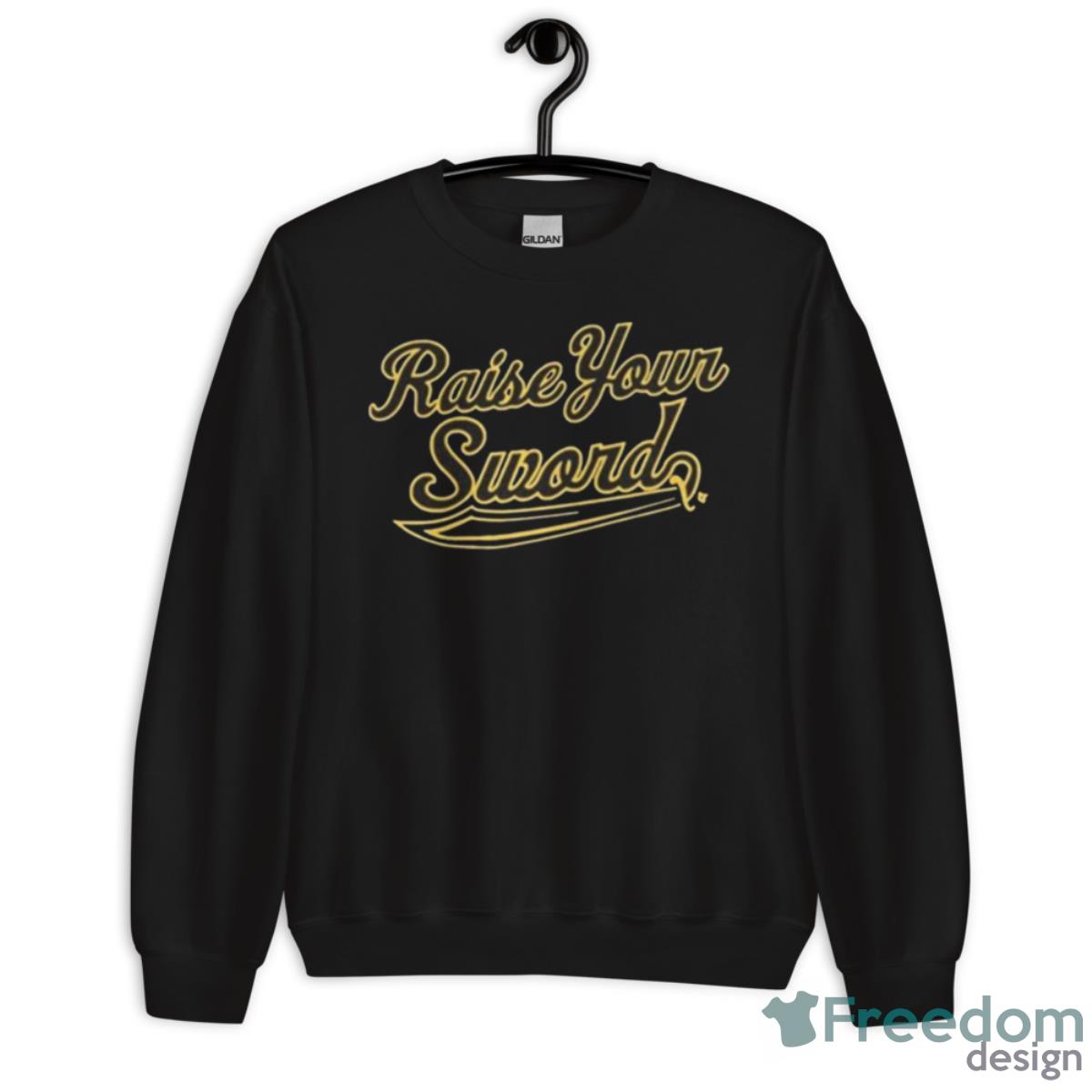 Raise Your Sword Shirt - Unisex Crewneck Sweatshirt