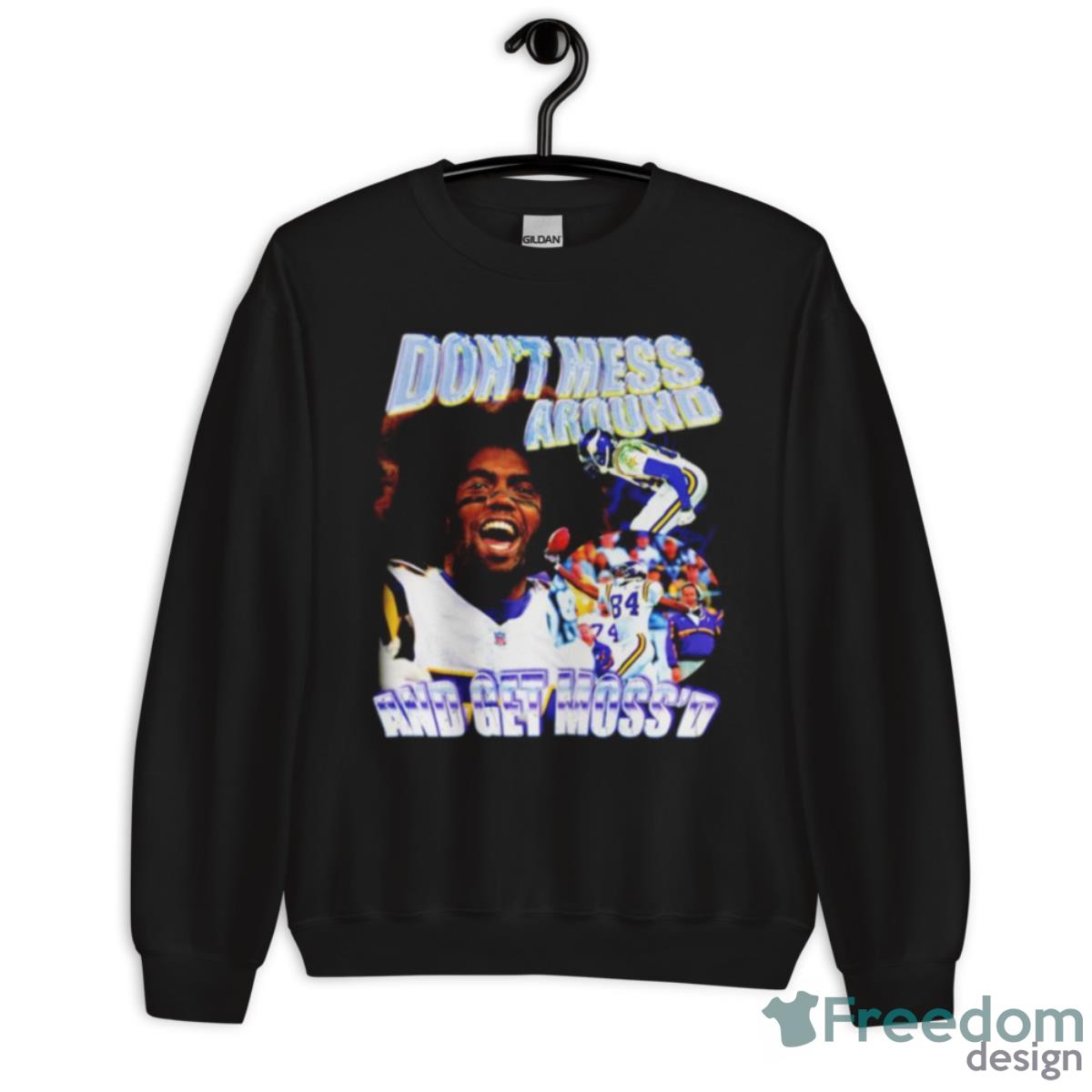 Randy Moss Son’t Mess Around And Get Moss’d Shirt - Unisex Crewneck Sweatshirt