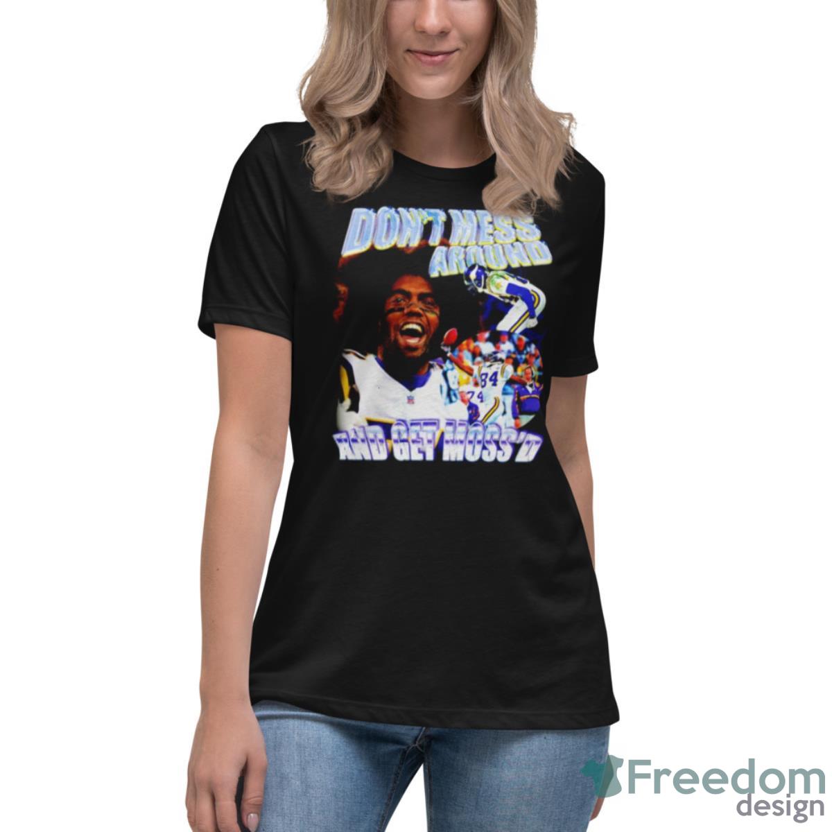 Randy Moss Son’t Mess Around And Get Moss’d Shirt - Womens Relaxed Short Sleeve Jersey Tee Randy Moss Son’t Mess Around And Get Moss’d Shirt - Womens Relaxed Short Sleeve Jersey Tee