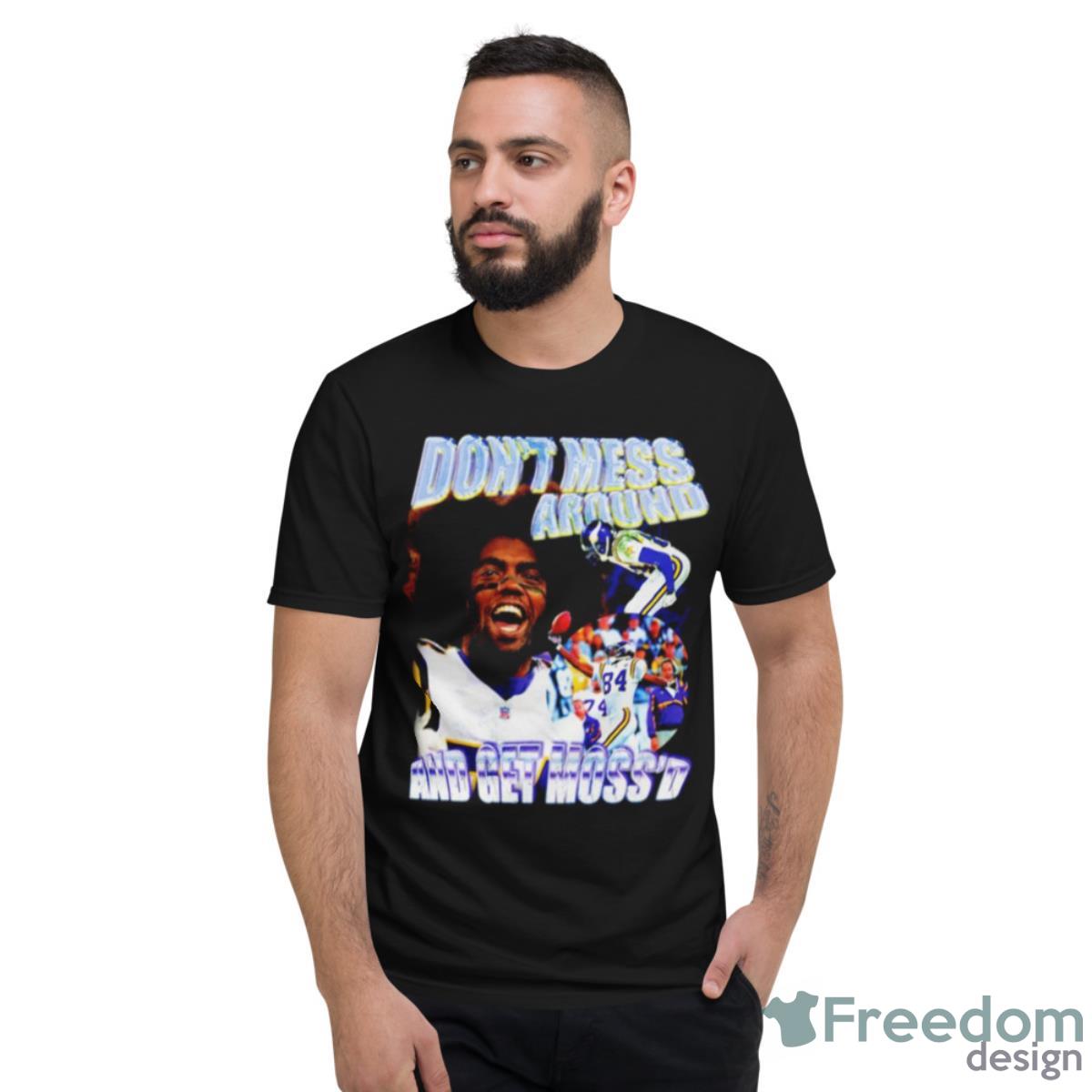 Randy Moss Son’t Mess Around And Get Moss’d Shirt - Short Sleeve T-Shirt