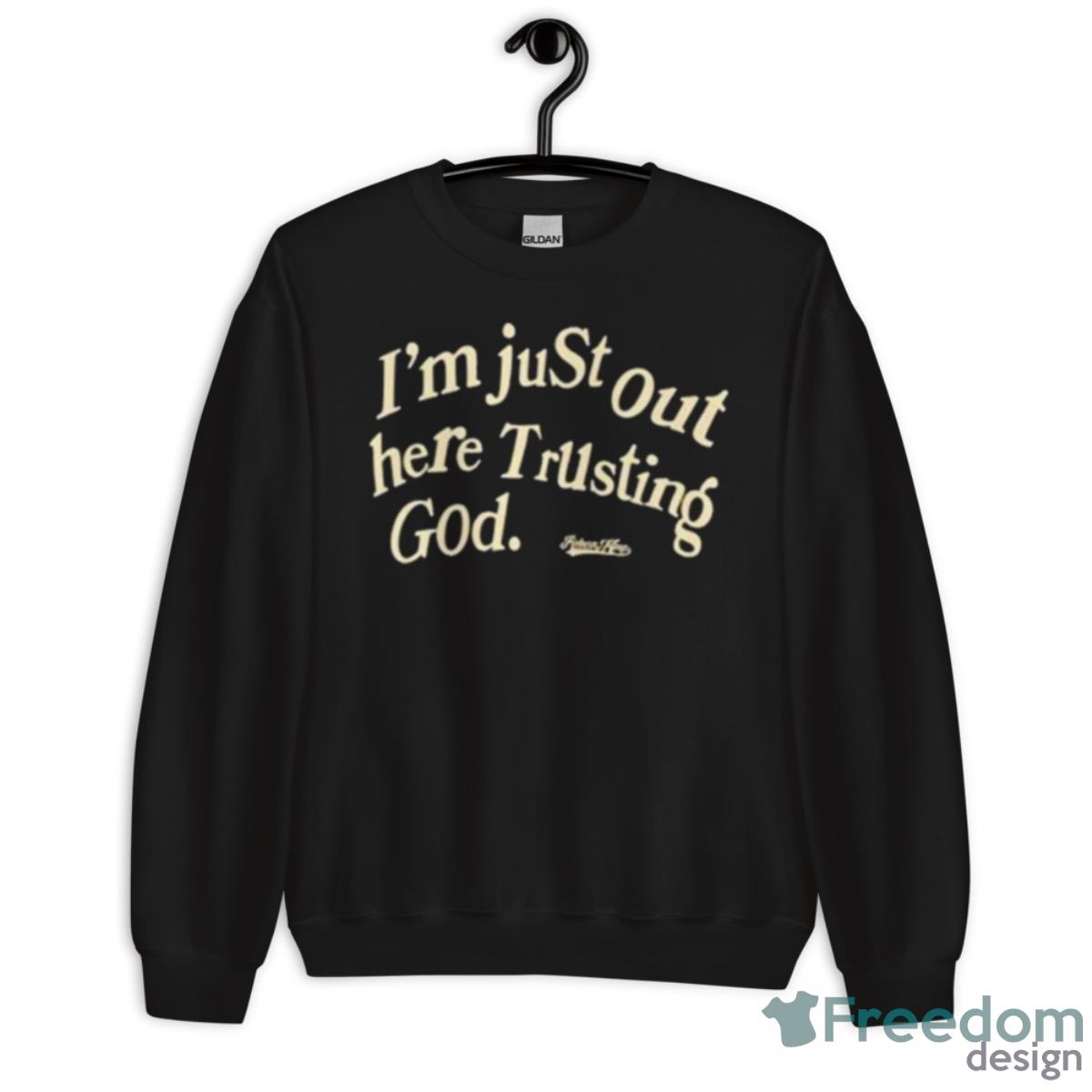 Reborn Kings I’m Just Out Here Trusting God Shirt - Unisex Crewneck Sweatshirt