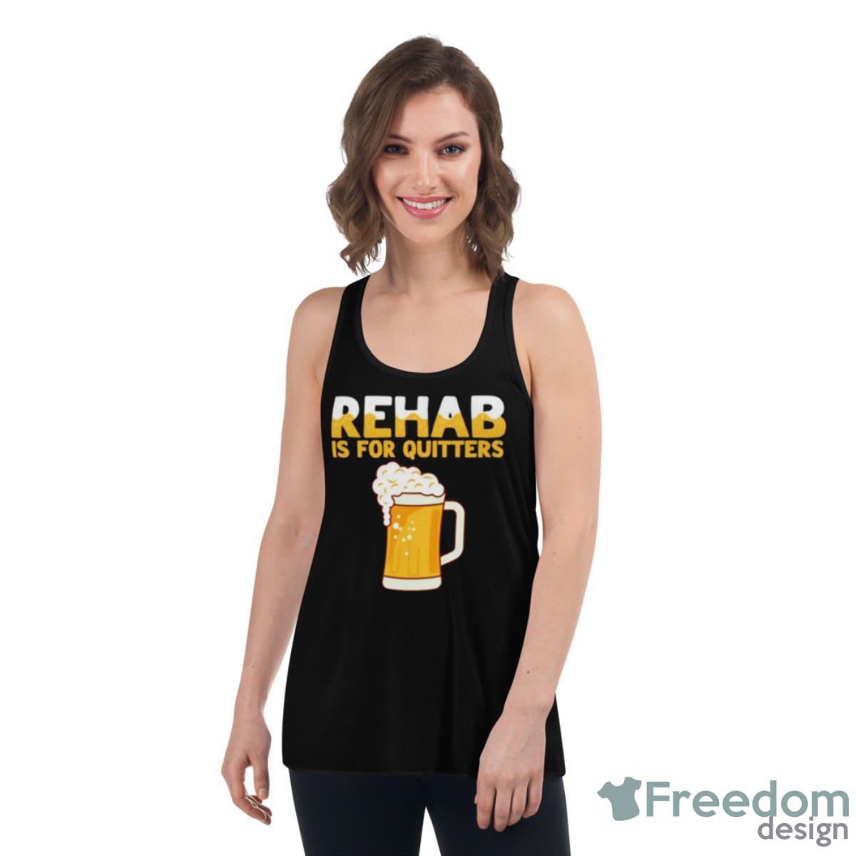 Rehab Is For Quitters Beer Shirt - Womens Flowy Racerback Tank Rehab Is For Quitters Beer Shirt - Womens Flowy Racerback Tank