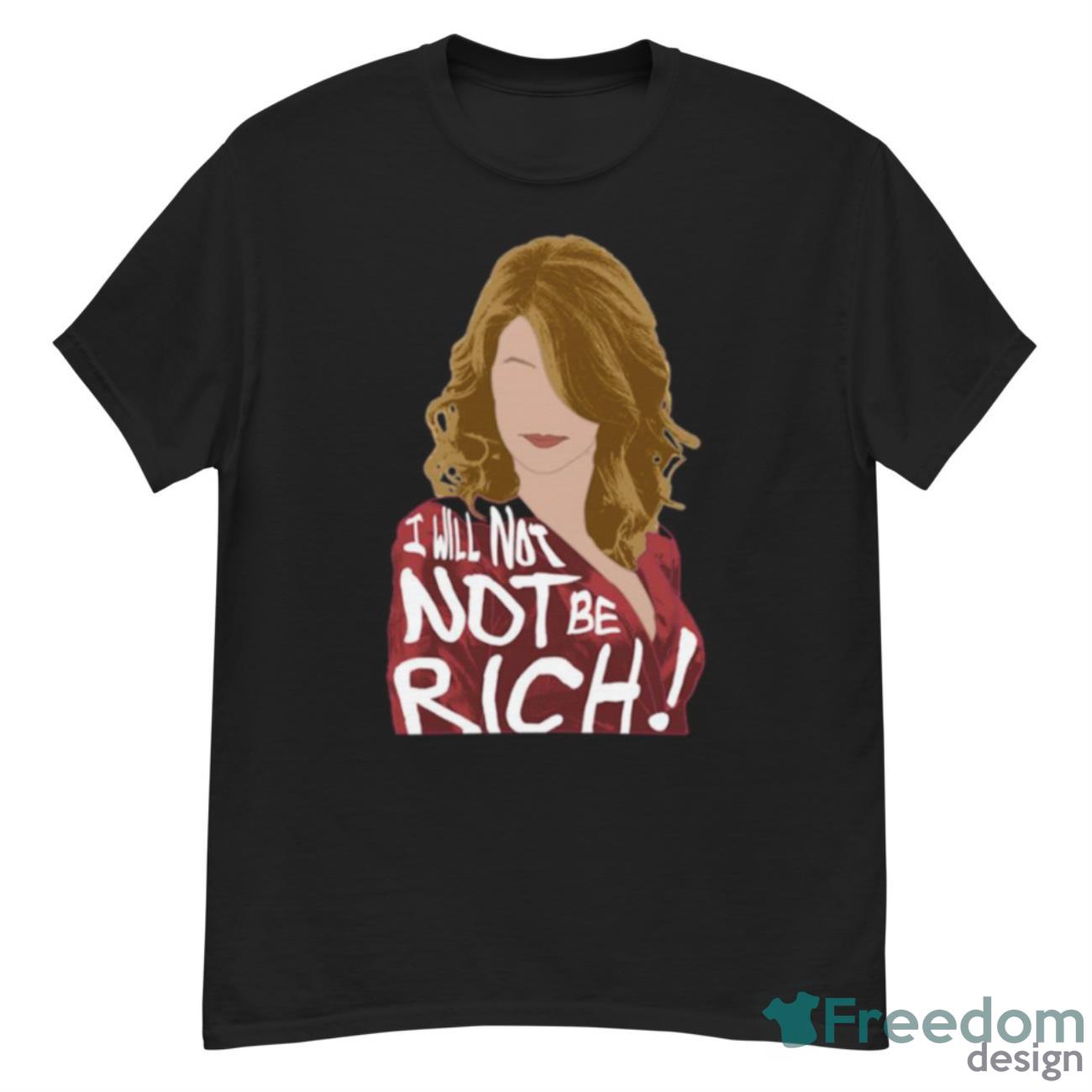 Renata Klein I Will Not Not Be Rich Shirt - G500 Men’s Classic T-Shirt