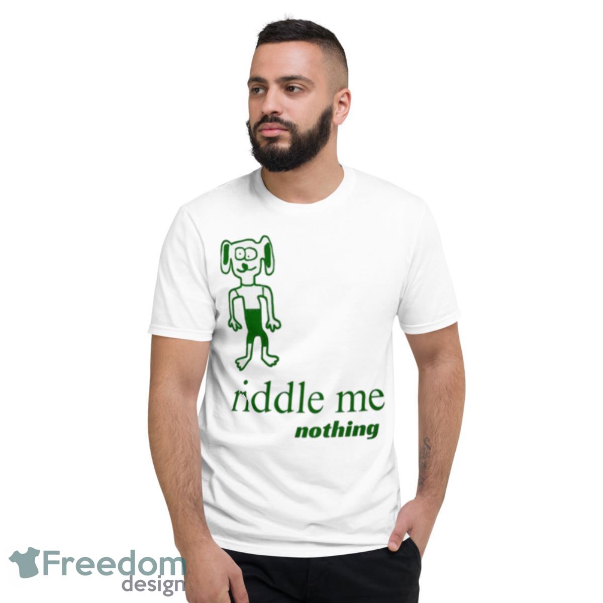 Riddle Me Nothing Shirt - Short Sleeve T-Shirt