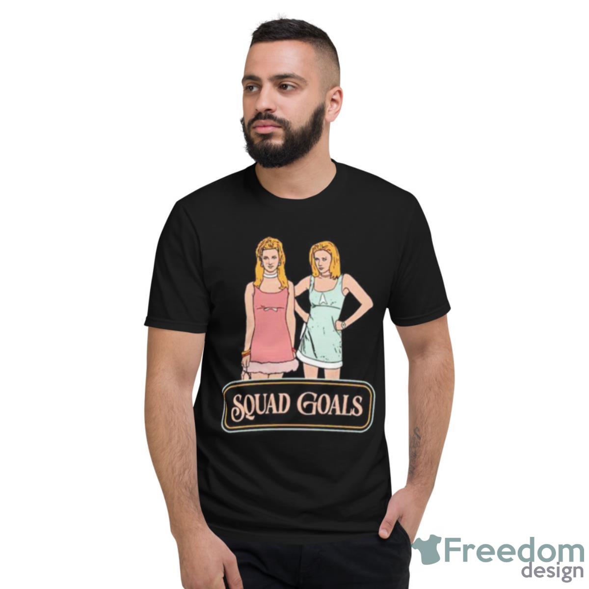 Romy And Michele Squad Goals Shirt - Short Sleeve T-Shirt