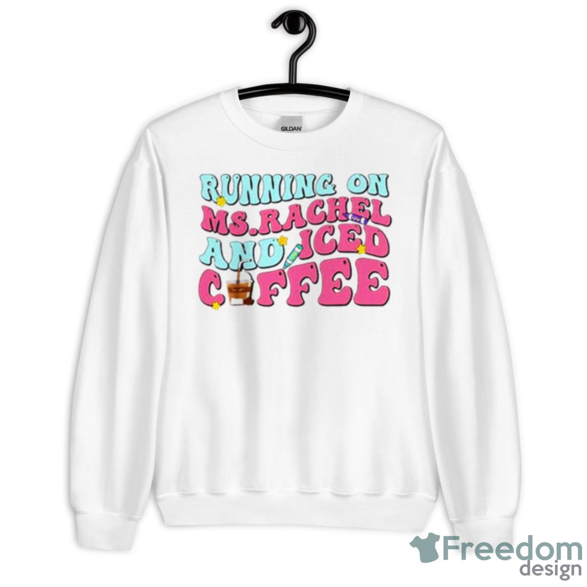 Running On Ms.Rachel And Iced Coffee Shirt - Unisex Heavy Blend Crewneck Sweatshirt