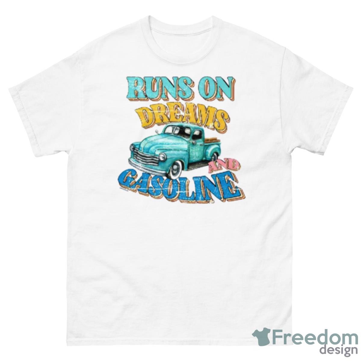 Runs On Dreams And Gasoline Shirt - 500 Men’s Classic Tee Gildan