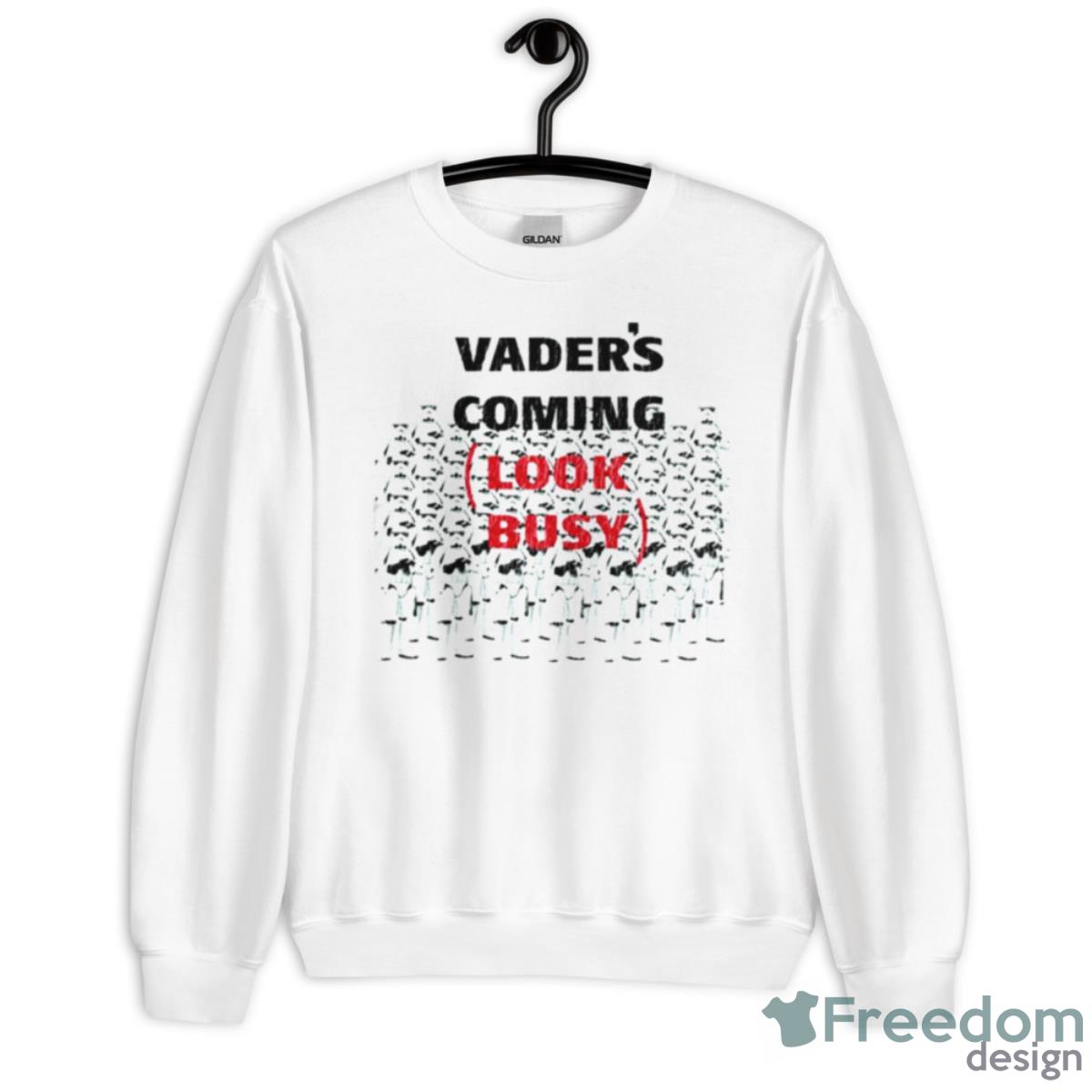 S Vader’s Coming Look Busy Stormtrooper Shirt - Unisex Heavy Blend Crewneck Sweatshirt