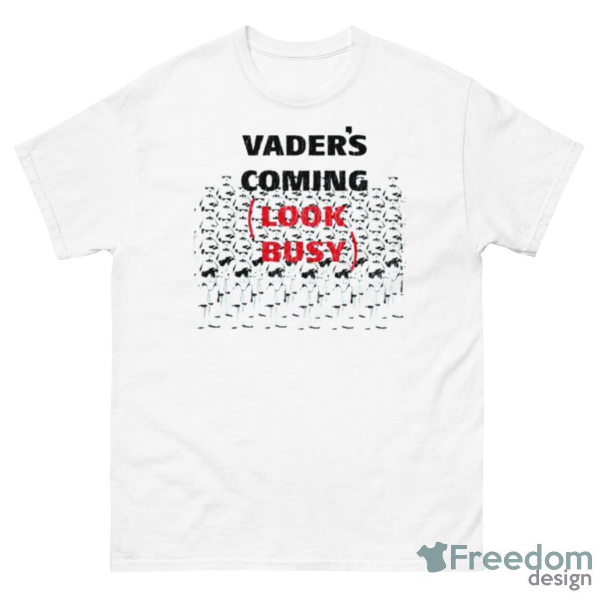 S Vader’s Coming Look Busy Stormtrooper Shirt - 500 Men’s Classic Tee Gildan