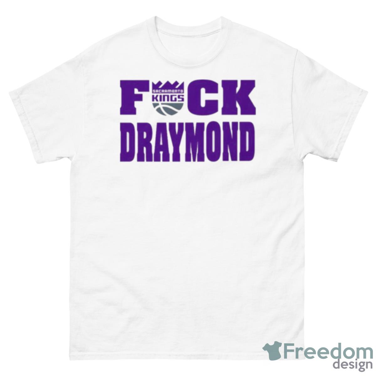 Sacramento Kings Fuck Draymond Shirt - 500 Men’s Classic Tee Gildan