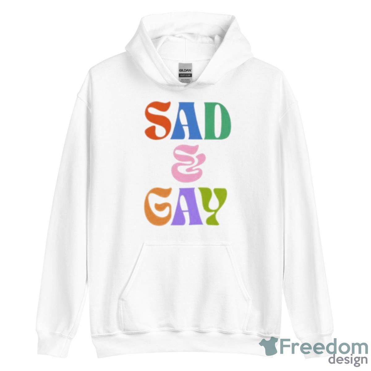 Sad And Gay Shirt - Unisex Heavy Blend Hooded Sweatshirt