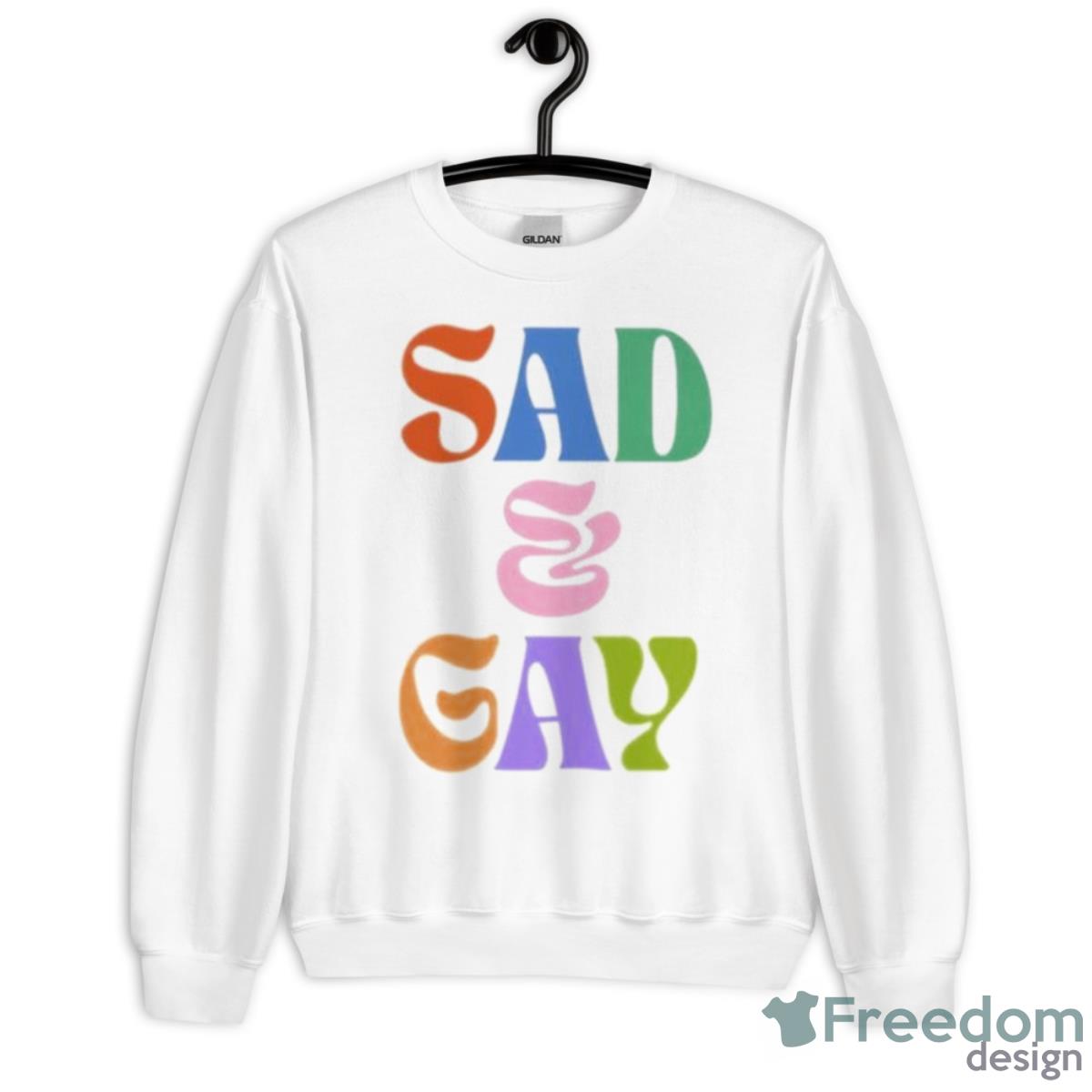 Sad And Gay Shirt - Unisex Heavy Blend Crewneck Sweatshirt