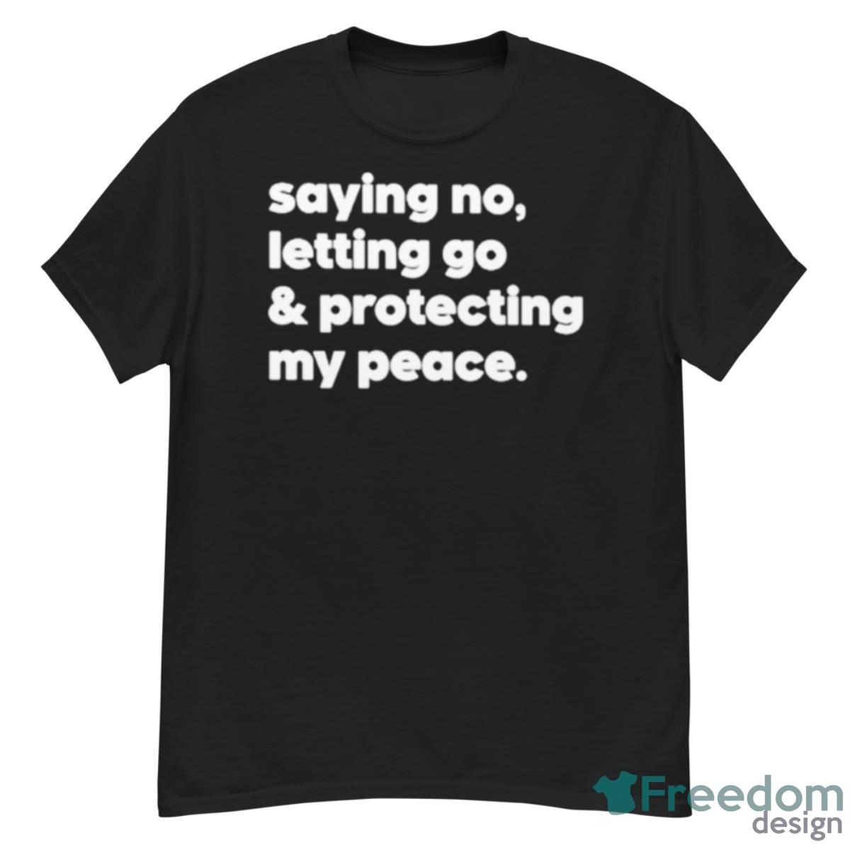 Saying No Letting Go And Protecting My Peace Shirt - G500 Men’s Classic T-Shirt