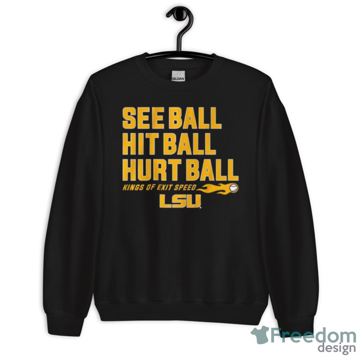 See Ball Hit Ball Hurt Ball LSU Baseball Shirt - Unisex Crewneck Sweatshirt