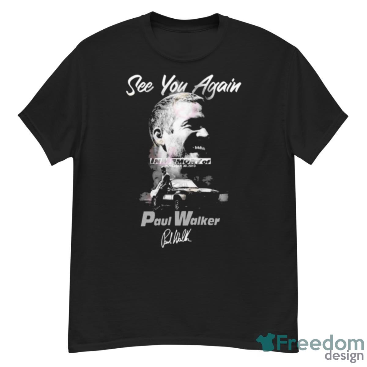 See You Again In Memory Of November 30, 2013 Paul Walker Shirt - G500 Men’s Classic T-Shirt