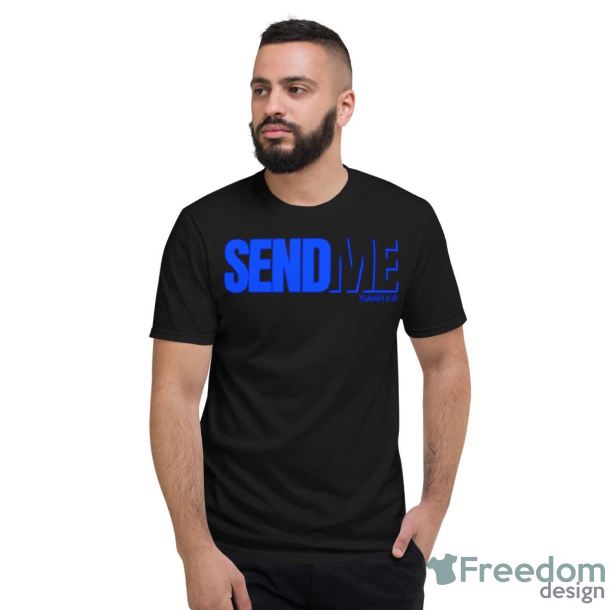 Send Me Isaiah Shirt - Short Sleeve T-Shirt