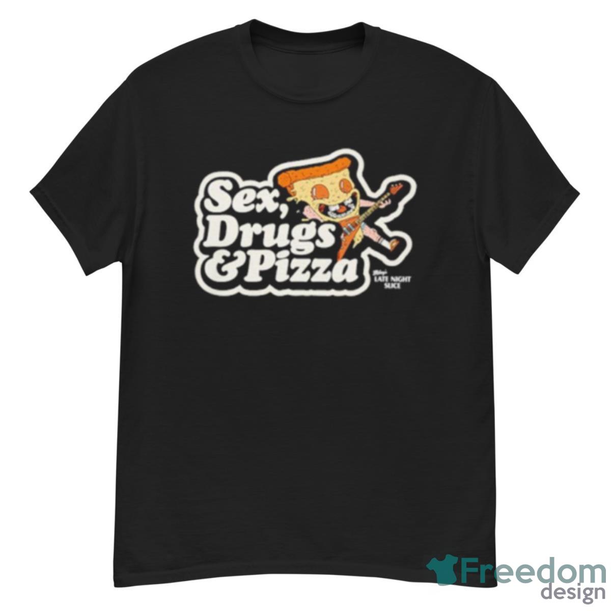 Sex Drugs And Pizza Shirt - G500 Men’s Classic T-Shirt