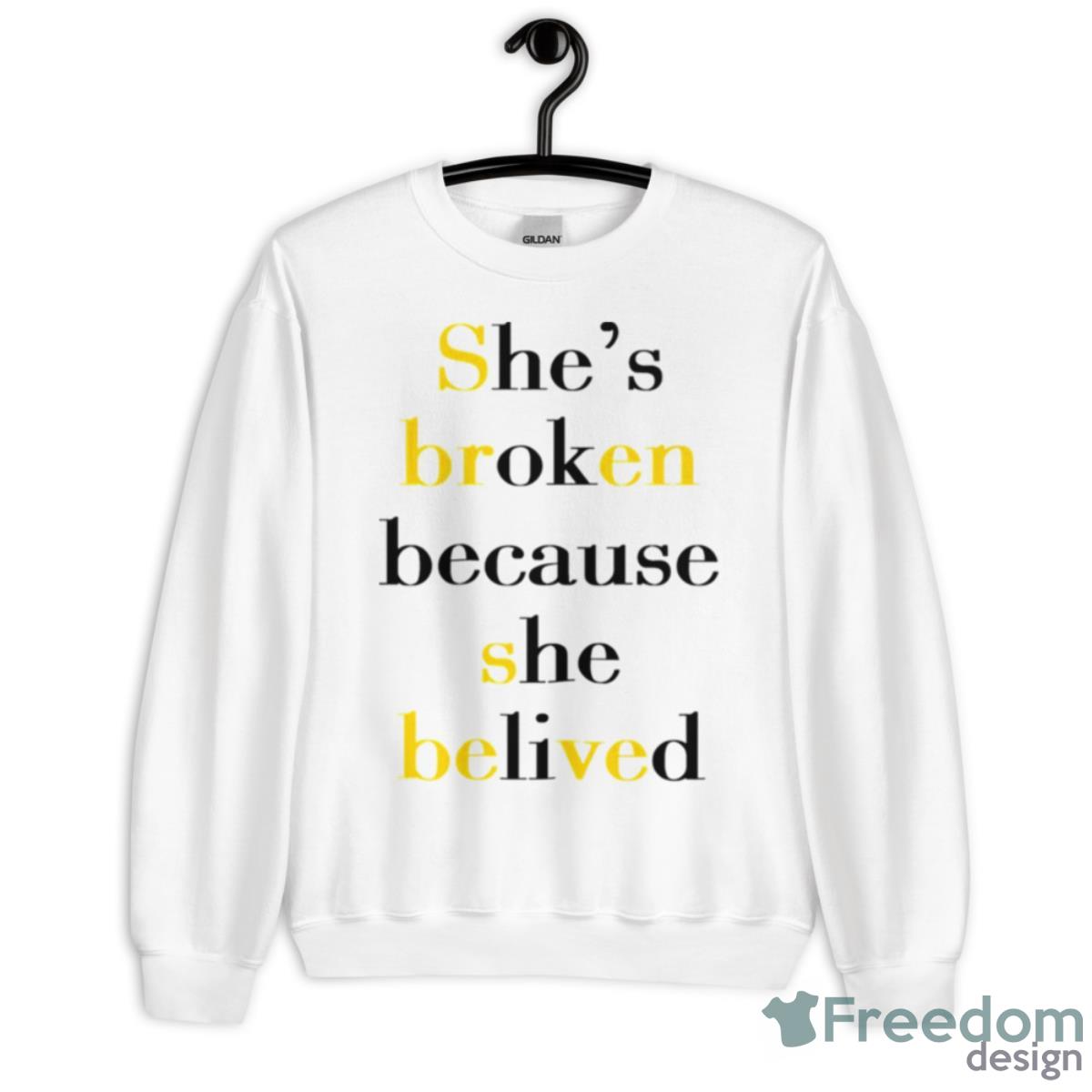 She’s Broken Because She Believed Shirt - Unisex Heavy Blend Crewneck Sweatshirt