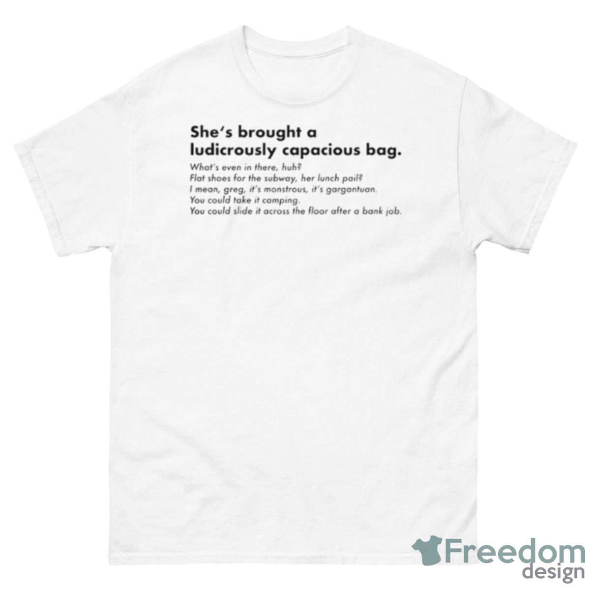 She’s Brought A Ludicrously Capacious Quote Shirt - 500 Men’s Classic Tee Gildan