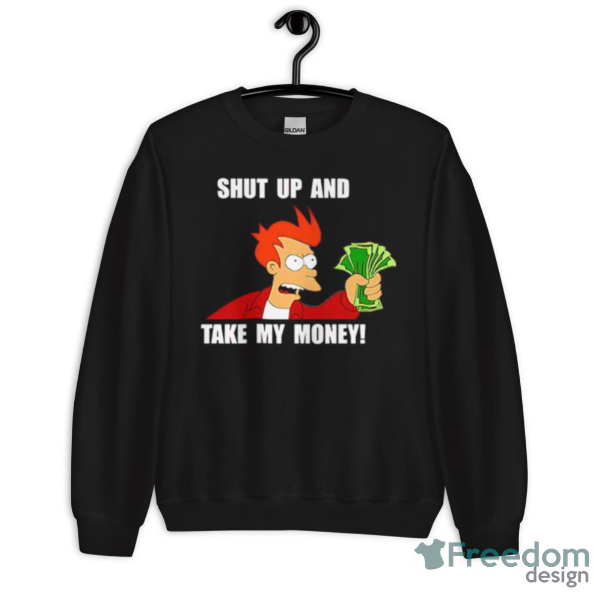 Shut Up And Take My Money Shirt image Shut Up And Take My Money Shirt - Unisex Crewneck Sweatshirt