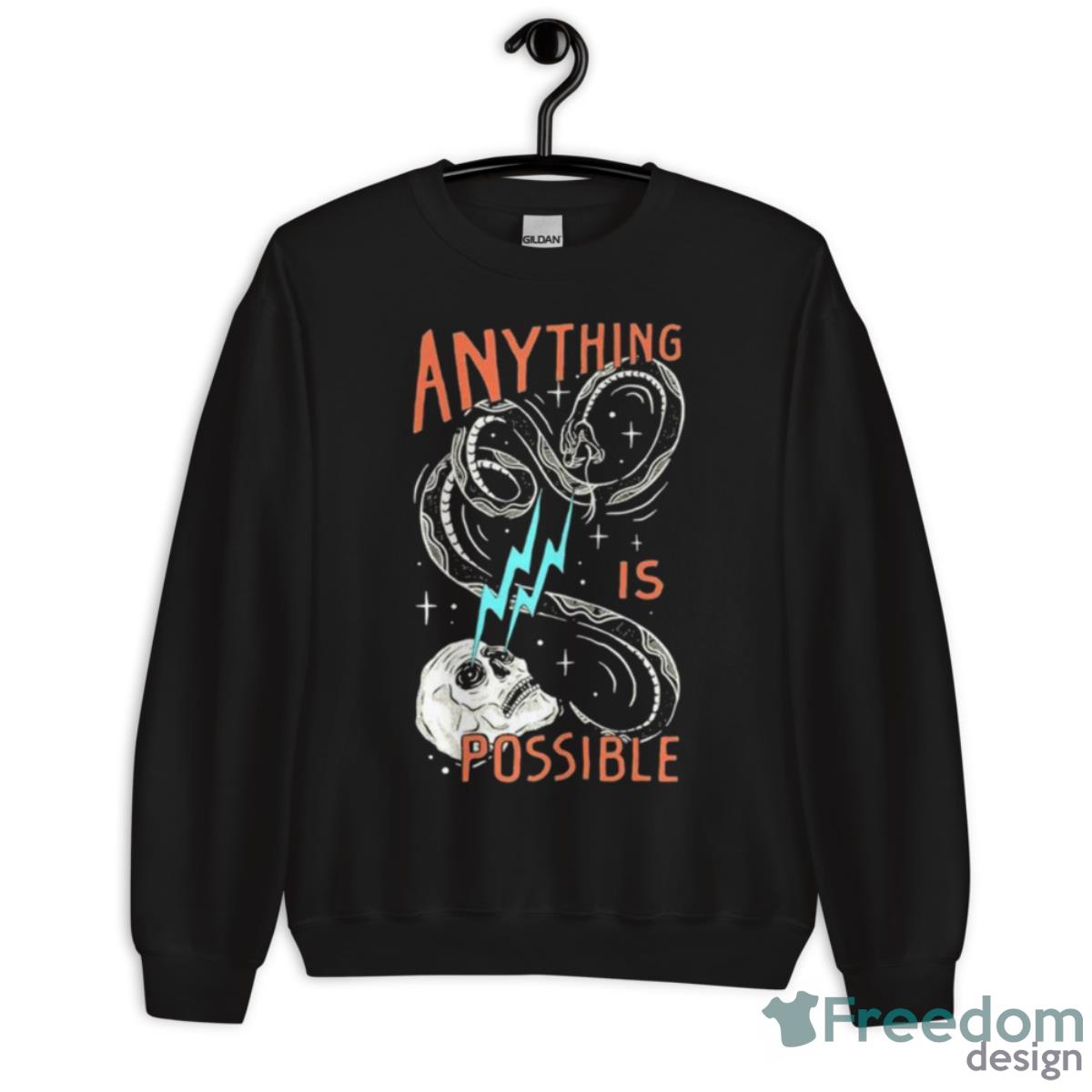 Skull Anything Is Possible Shirt - Unisex Crewneck Sweatshirt