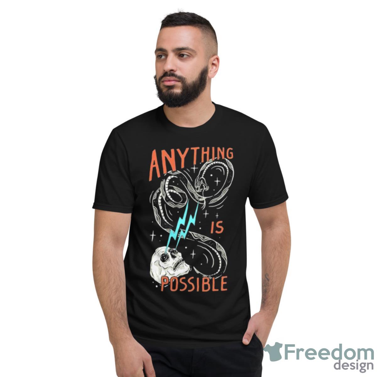 Skull Anything Is Possible Shirt - Short Sleeve T-Shirt