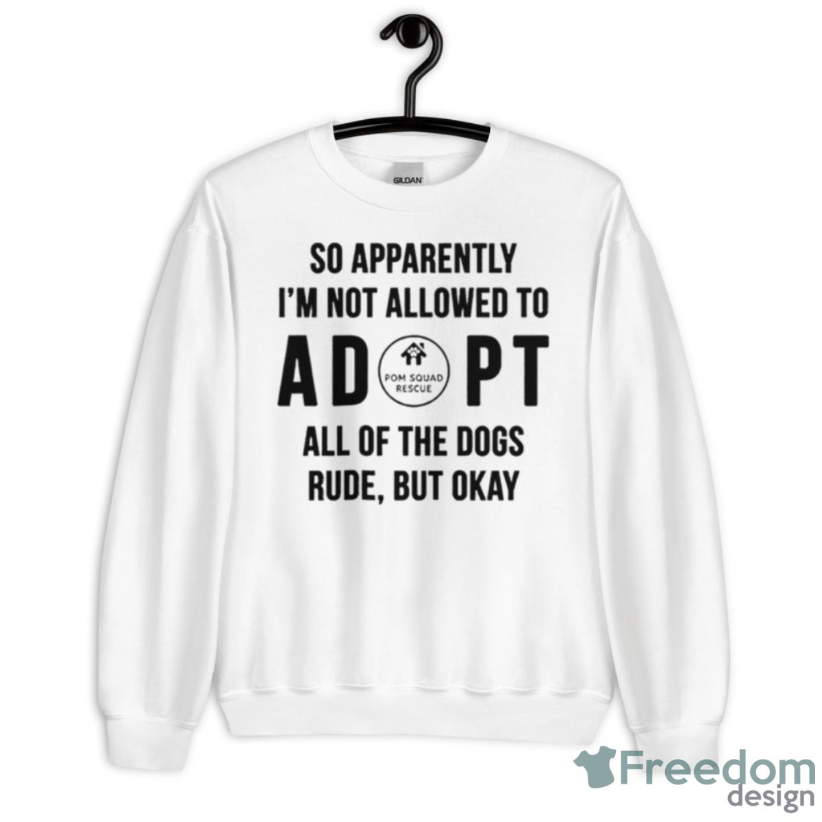 So Apparently I’m Not Allowed To AdopShirt - Unisex Heavy Blend Crewneck Sweatshirt