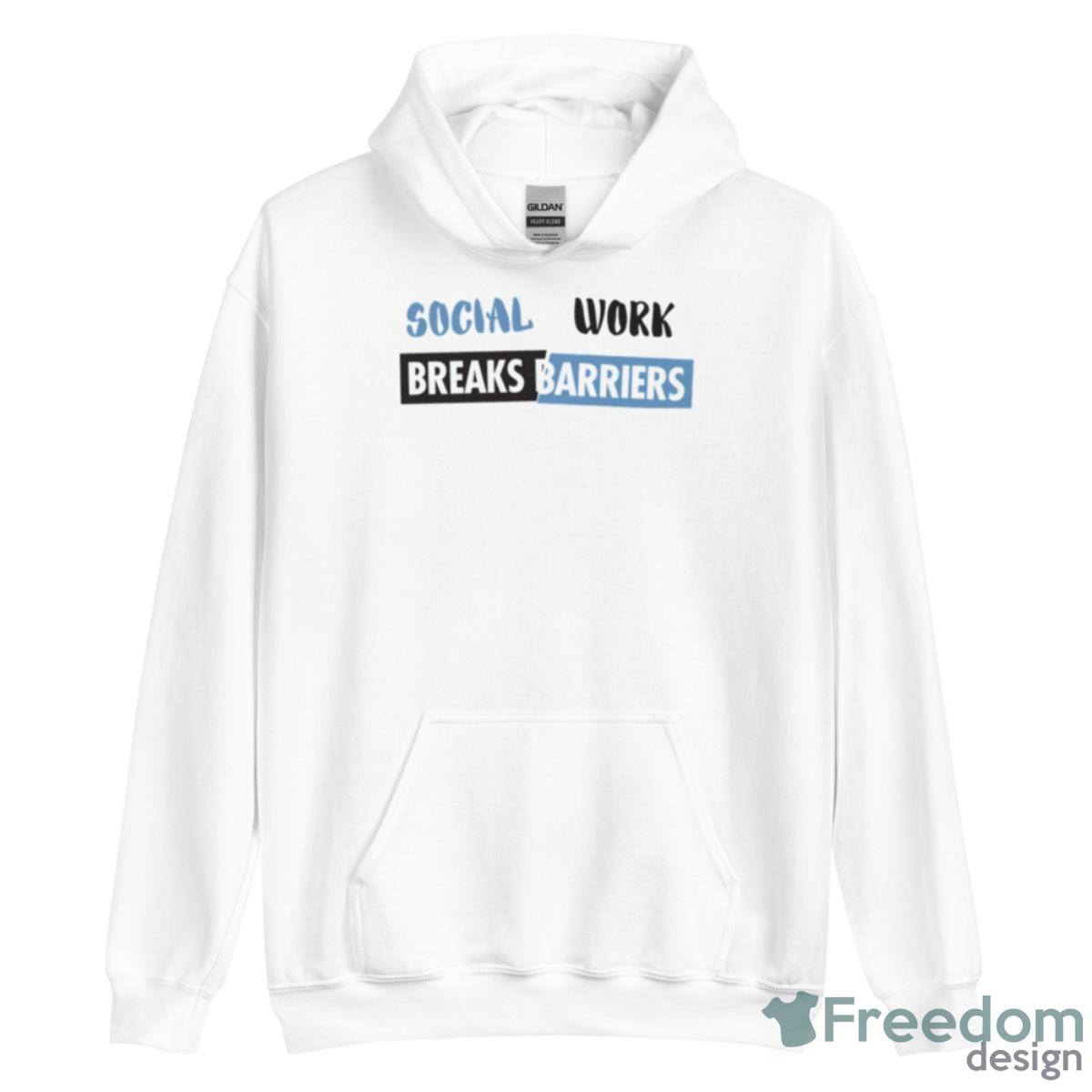 Social Work Breaks Barriers Shirt - Unisex Heavy Blend Hooded Sweatshirt