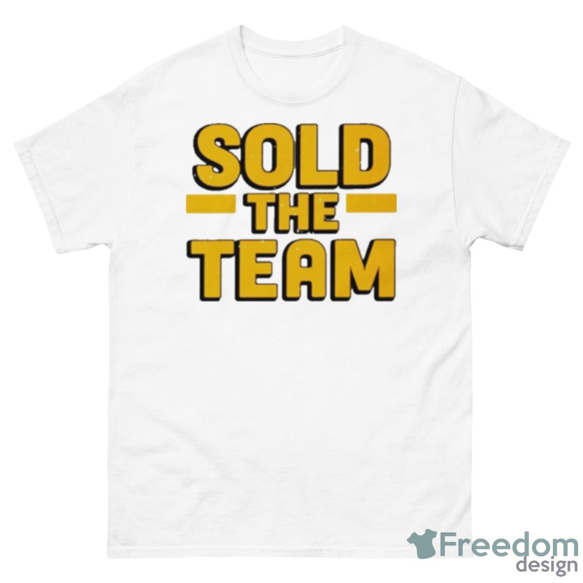 Sold The Team Shirt - 500 Men’s Classic Tee Gildan