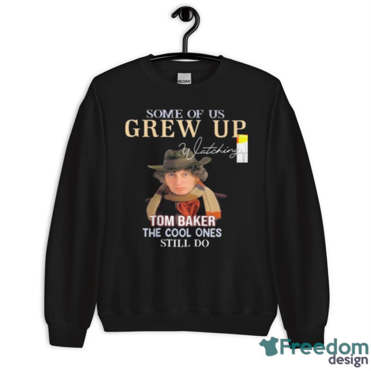 Some Of Us Grew Up Tom Baker The Cool Ones Still Do Signature Shirt - Unisex Crewneck Sweatshirt