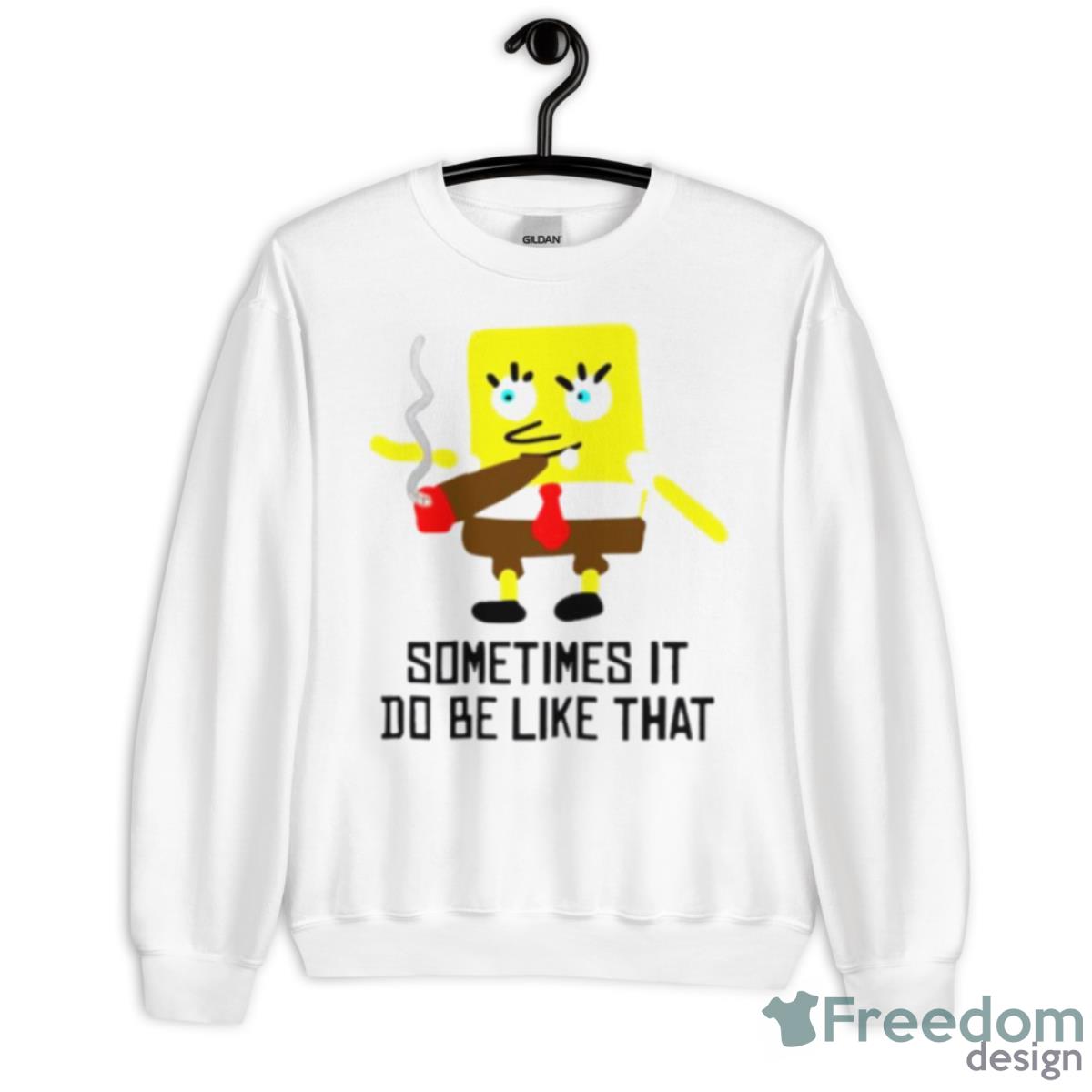 Sometimes It Do Be Like ThaShirt - Unisex Heavy Blend Crewneck Sweatshirt