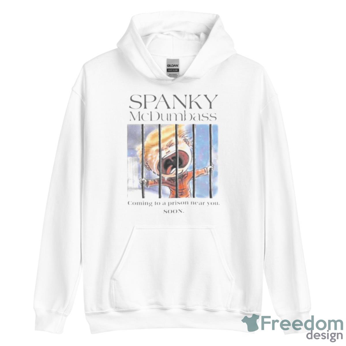 Spanky McDumbass Coming To A Prison Near You Soon Shirt - Unisex Heavy Blend Hooded Sweatshirt