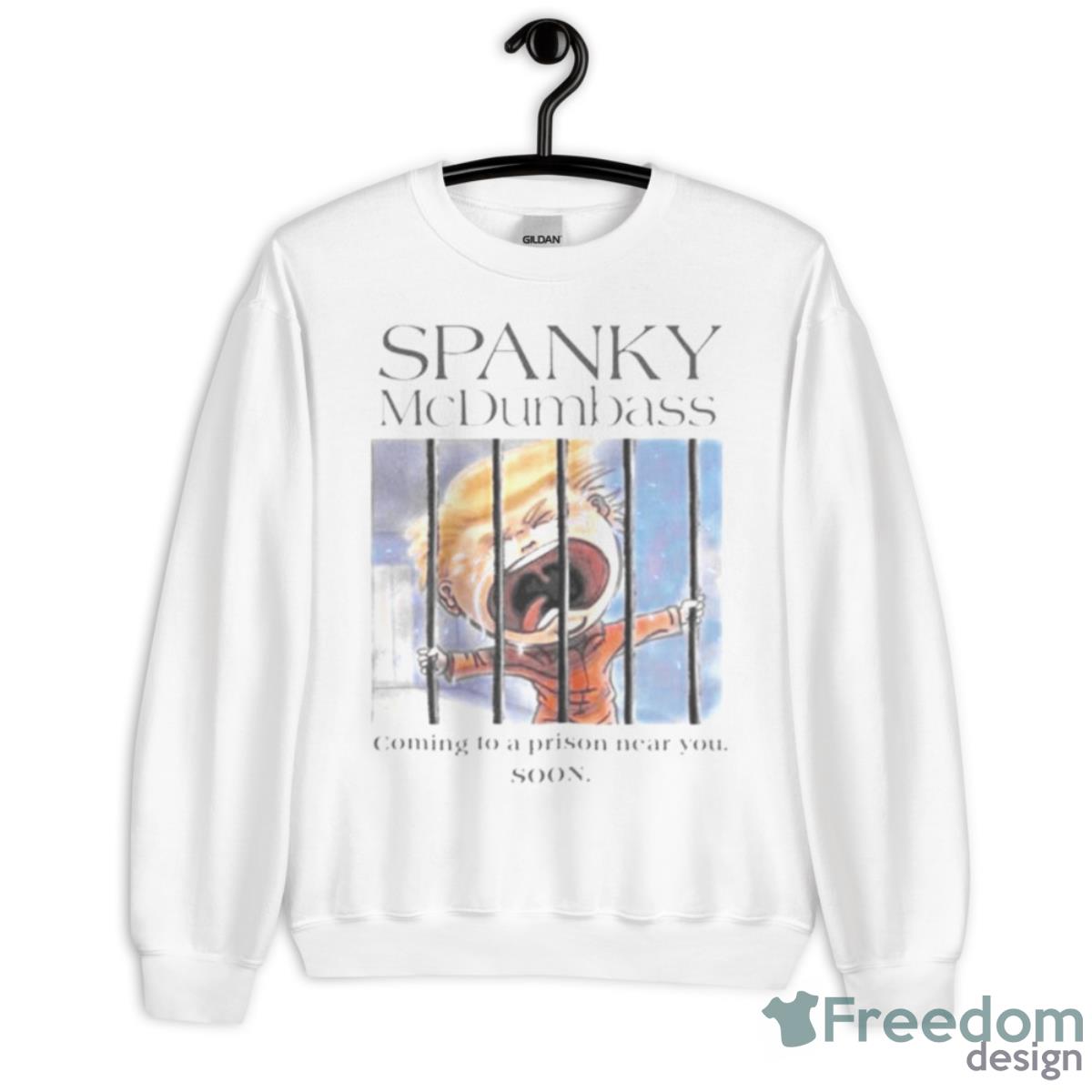 Spanky McDumbass Coming To A Prison Near You Soon Shirt - Unisex Heavy Blend Crewneck Sweatshirt