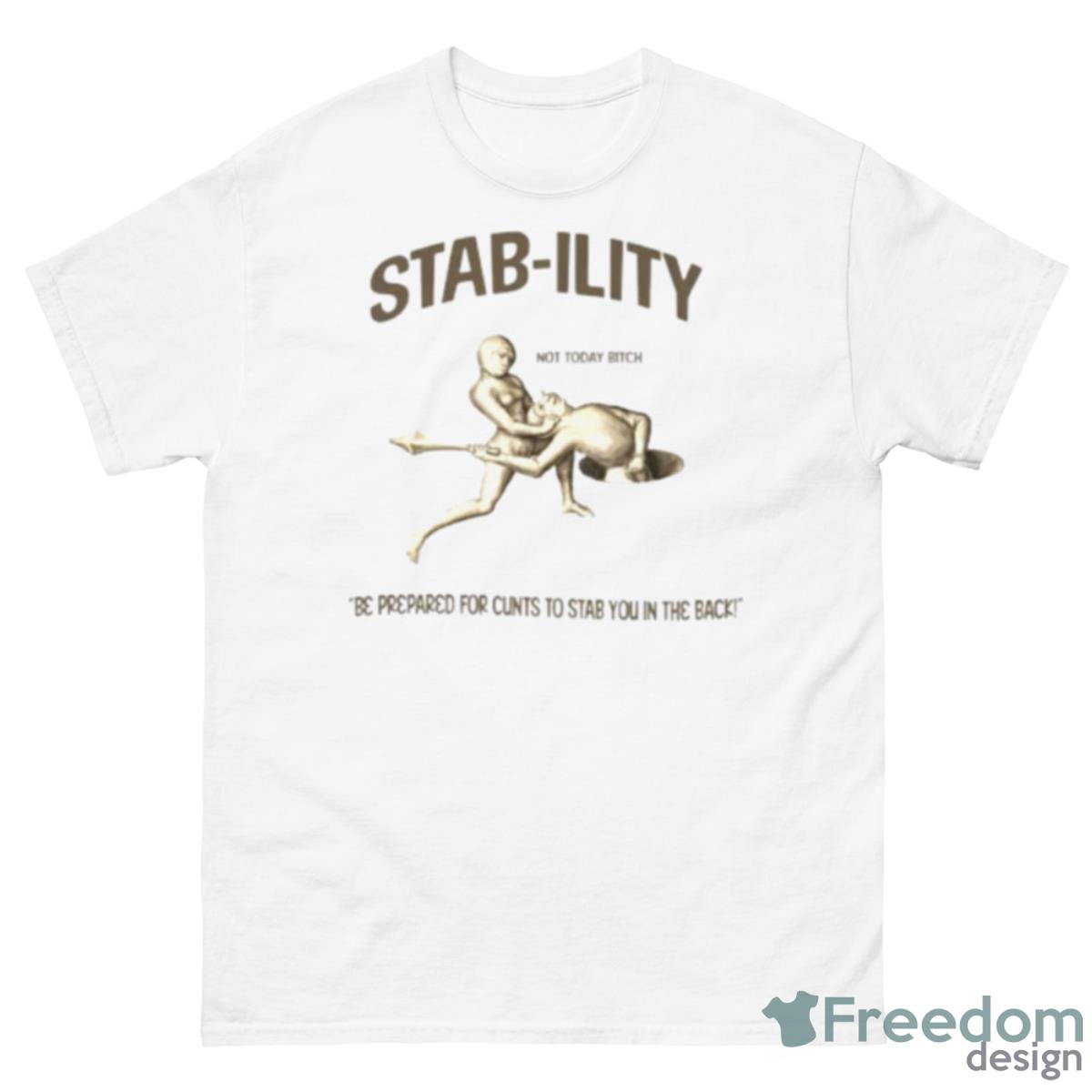 Stab Ility Not Today Bitch Shirt - 500 Men’s Classic Tee Gildan