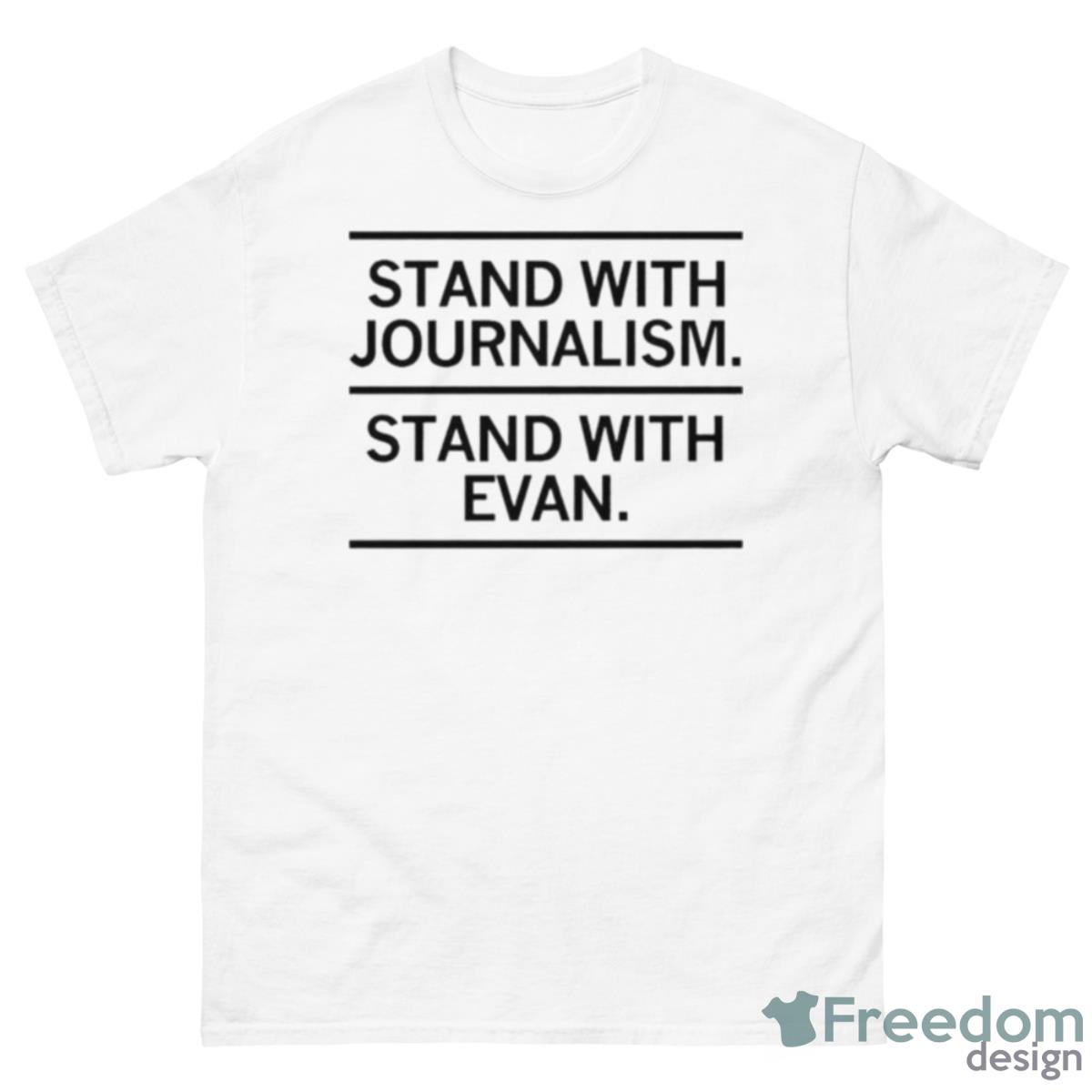 Stand With Journalism Stand With Evan Shirt - 500 Men’s Classic Tee Gildan