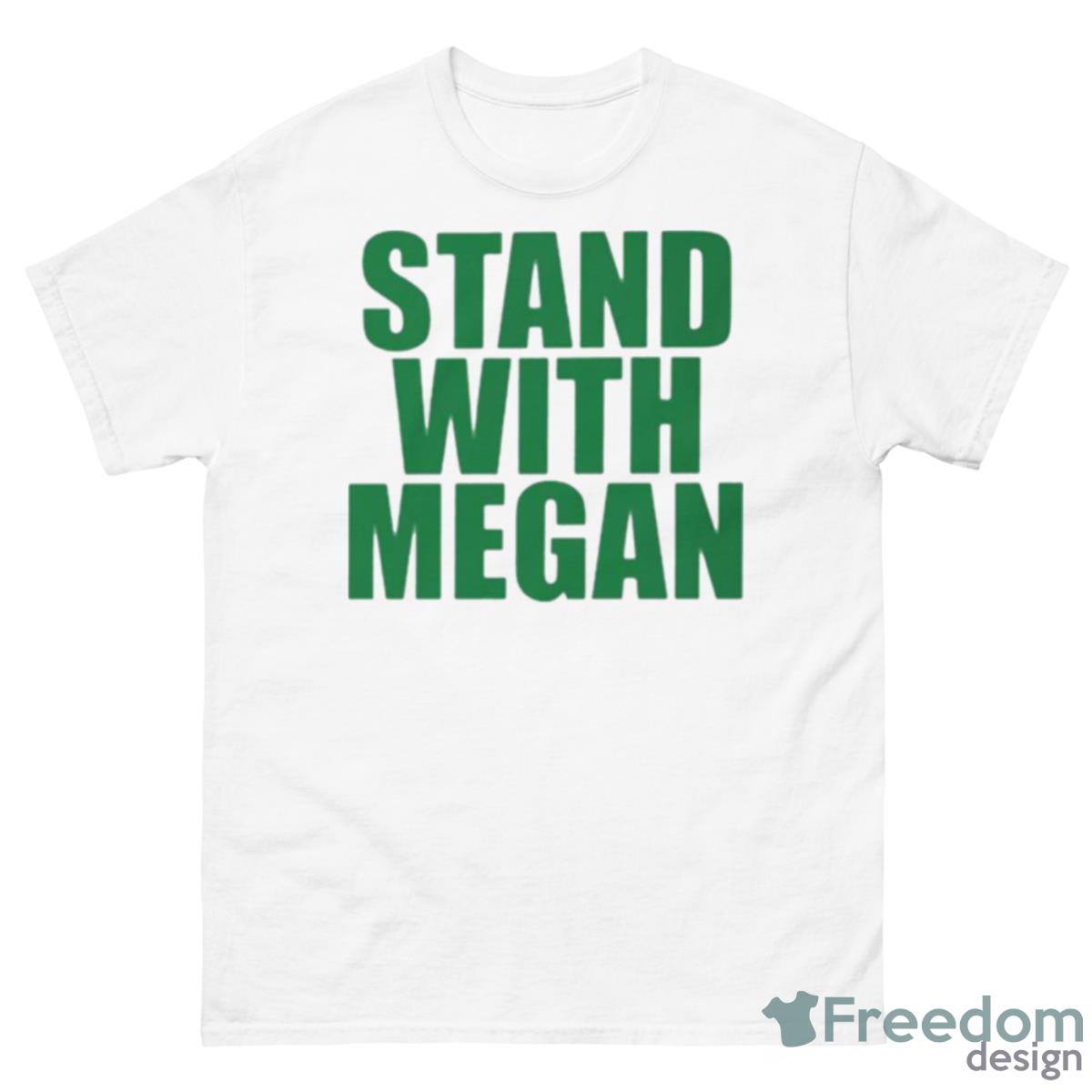 Stand With Megan Shirt - 500 Men’s Classic Tee Gildan