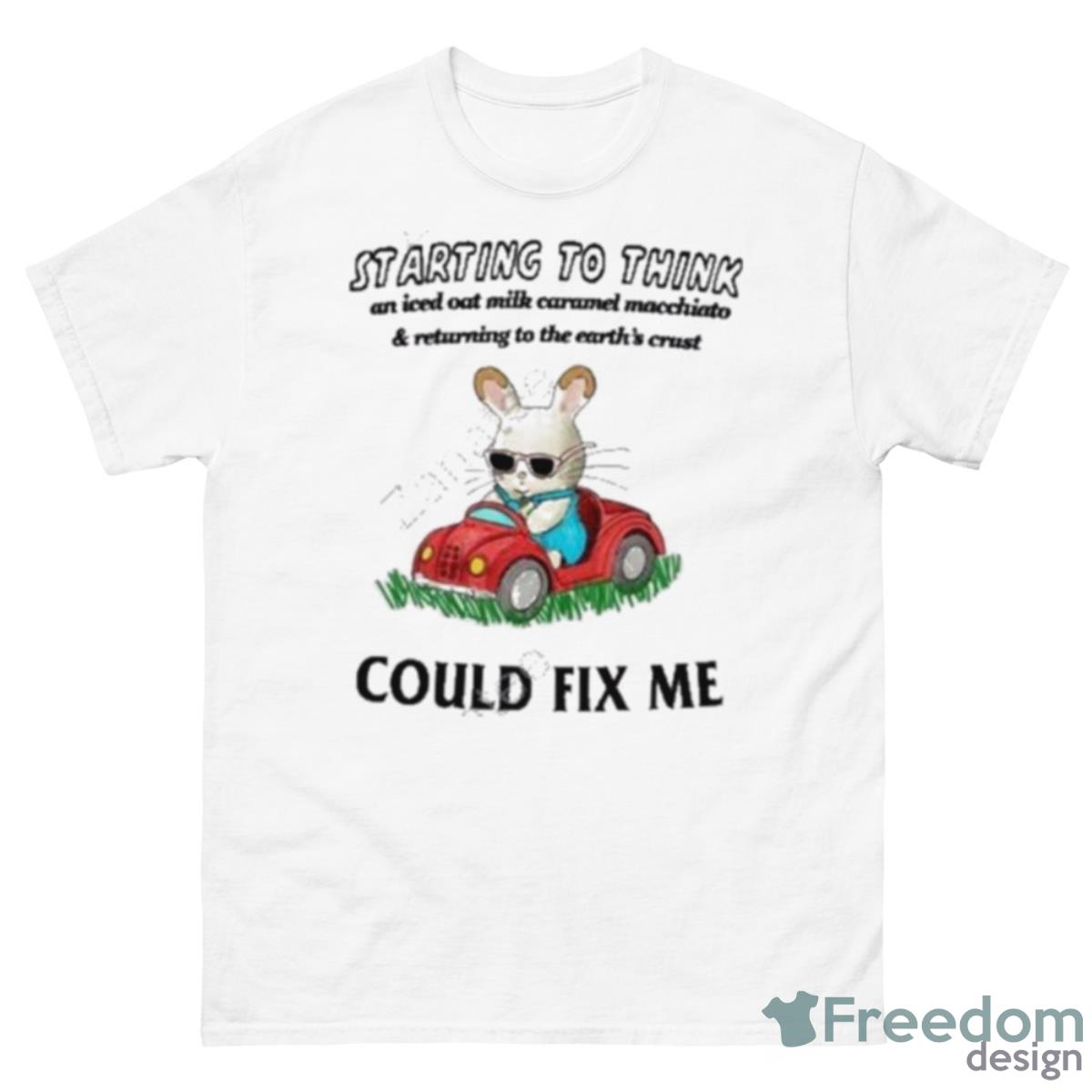 Starting To Think An Iced Oat Milk Caramel Macchiato And Returning To The Earth’s Crust Could Fix Me Shirt - 500 Men’s Classic Tee Gildan