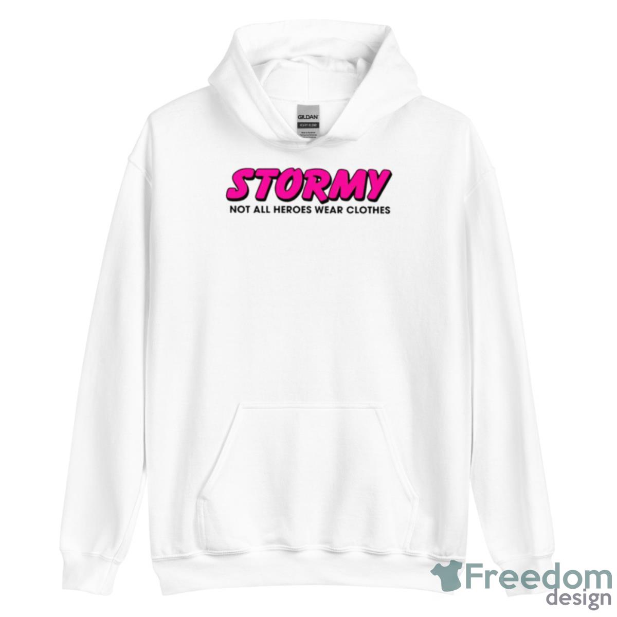 Stormy Daniels Stormy Not All Heroes Wear Clothes Shirt - Unisex Heavy Blend Hooded Sweatshirt