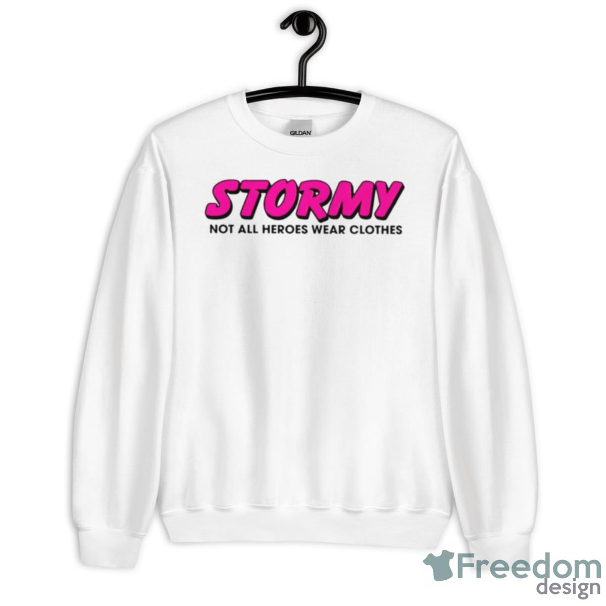 Stormy Daniels Stormy Not All Heroes Wear Clothes Shirt - Unisex Heavy Blend Crewneck Sweatshirt