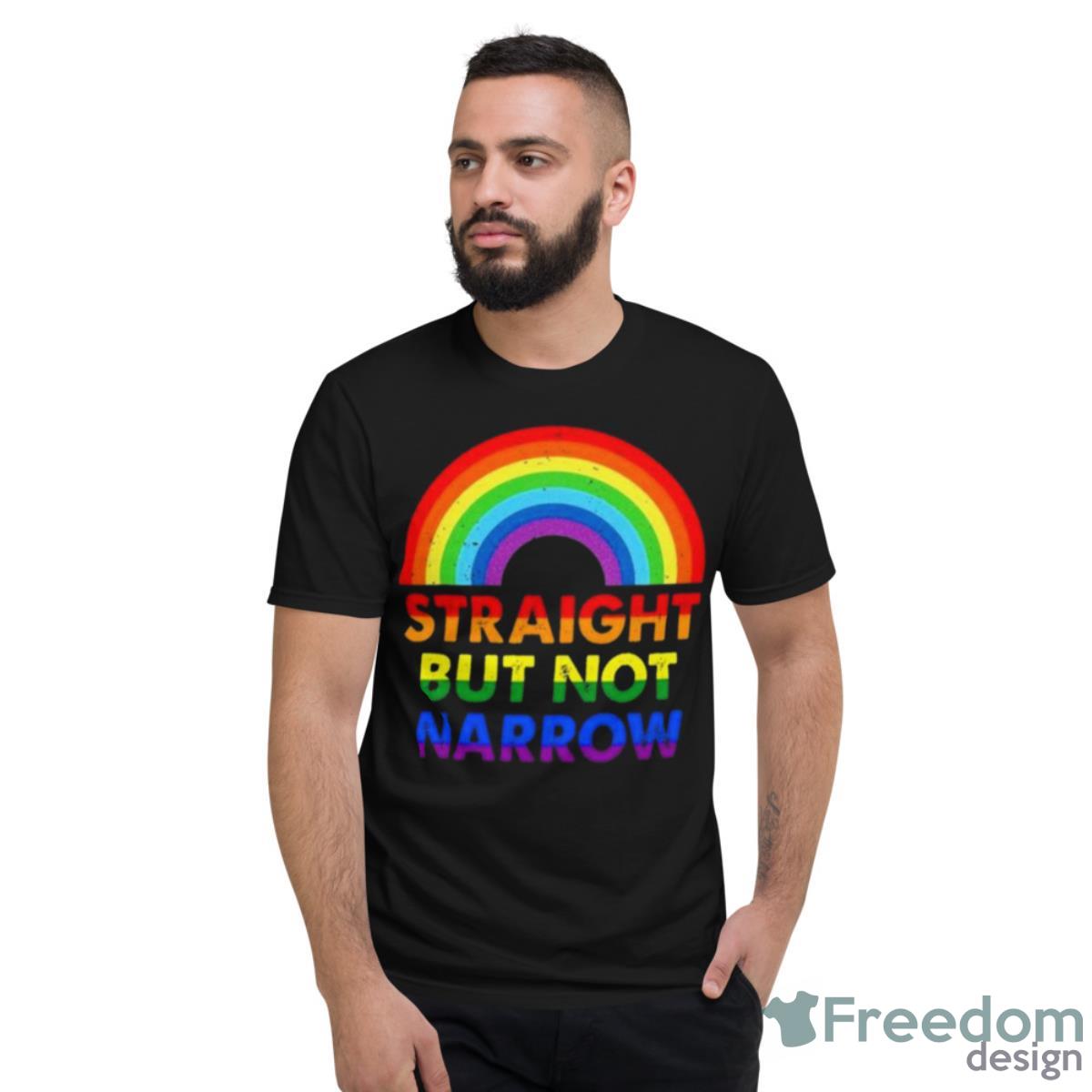 Straight But Not Narrow Rainbow LGBT Gay Pride Lesbian 2023 Shirt - Short Sleeve T-Shirt